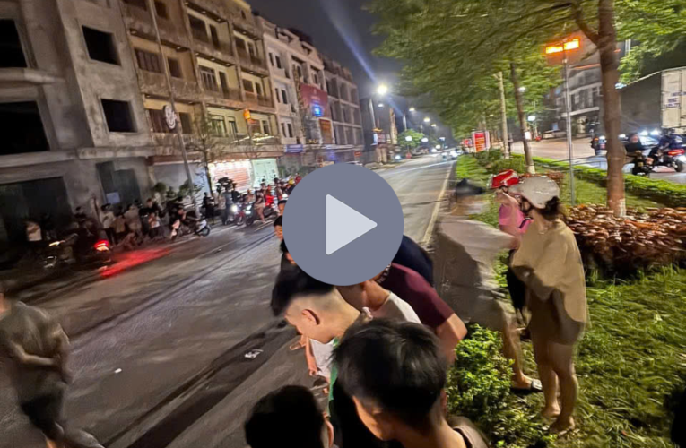 VIDEO KHONG CHE: Toàn cảnh hiện trường